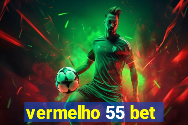 vermelho 55 bet